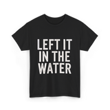 Left It In The Water Baptism Faith T-Shirt - Black