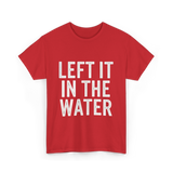 Left It In The Water Baptism Faith T-Shirt - Red