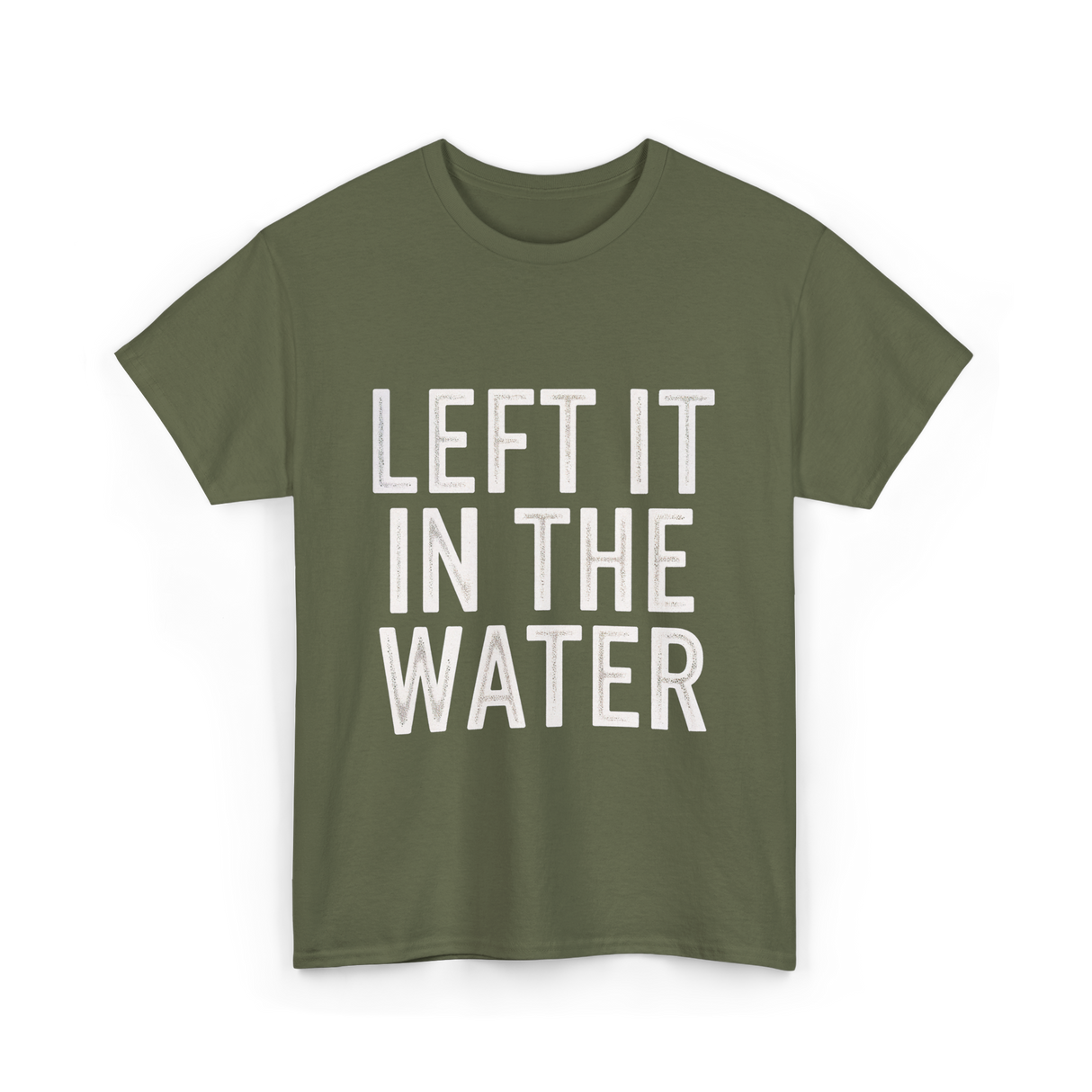 Left It In The Water Baptism Faith T-Shirt - Military Green