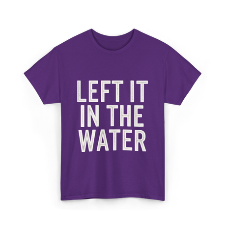 Left It In The Water Baptism Faith T-Shirt - Purple