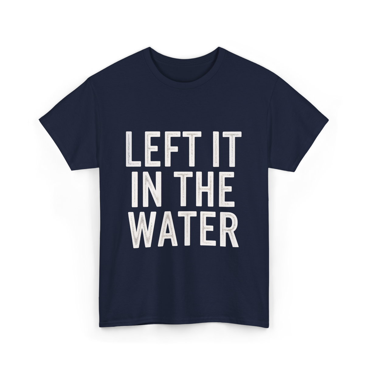 Left It In The Water Baptism Faith T-Shirt - Navy