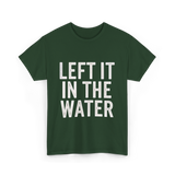 Left It In The Water Baptism Faith T-Shirt - Forest Green