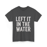 Left It In The Water Baptism Faith T-Shirt - Dark Heather