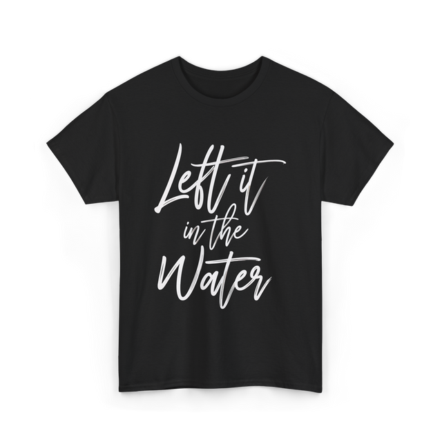 Left It In The Water Baptism T-Shirt - Black