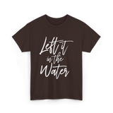 Left It In The Water Baptism T-Shirt - Dark Chocolate