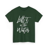 Left It In The Water Baptism T-Shirt - Forest Green