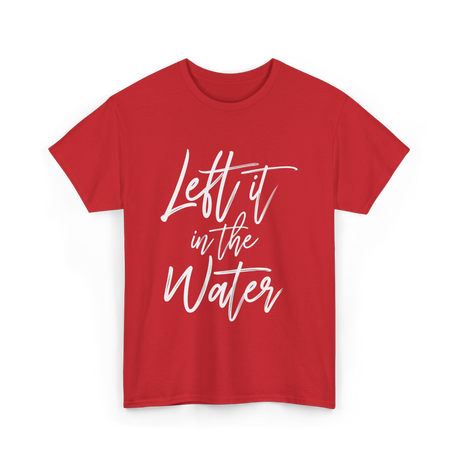 Left It In The Water Baptism T-Shirt - Red