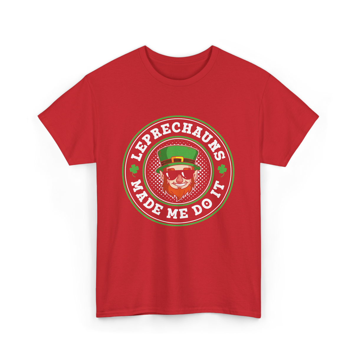 Leprechauns Made Me Do It St Patrick's Day T-Shirt - Red