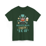 Leprechauns Made Me Do It St Patricks Day T-Shirt - Forest Green