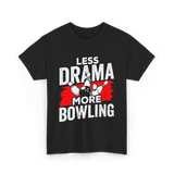 Less Drama More Bowling T-Shirt - Black