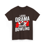 Less Drama More Bowling T-Shirt - Dark Chocolate