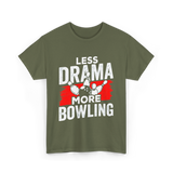 Less Drama More Bowling T-Shirt - Military Green