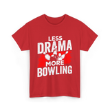 Less Drama More Bowling T-Shirt - Red