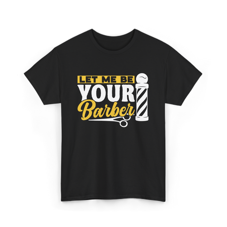 Let Me Be Your Barber Barbering T-Shirt - Black