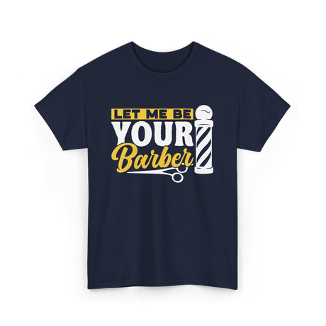 Let Me Be Your Barber Barbering T-Shirt - Navy