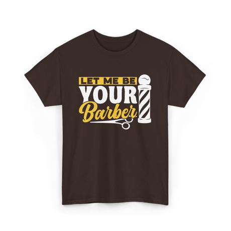 Let Me Be Your Barber Barbering T-Shirt - Dark Chocolate