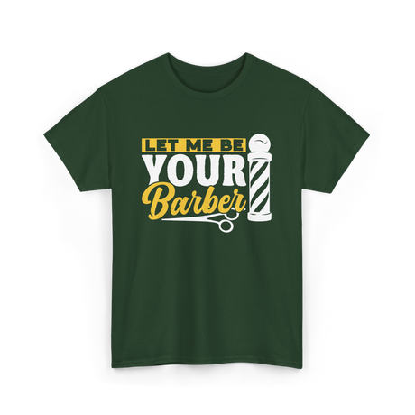 Let Me Be Your Barber Barbering T-Shirt - Forest Green