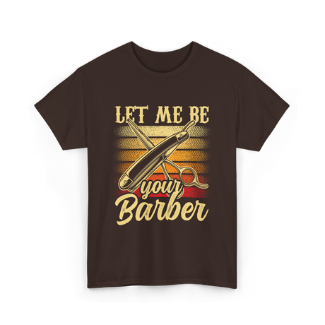 Let Me Be Your Barber T-Shirt - Dark Chocolate