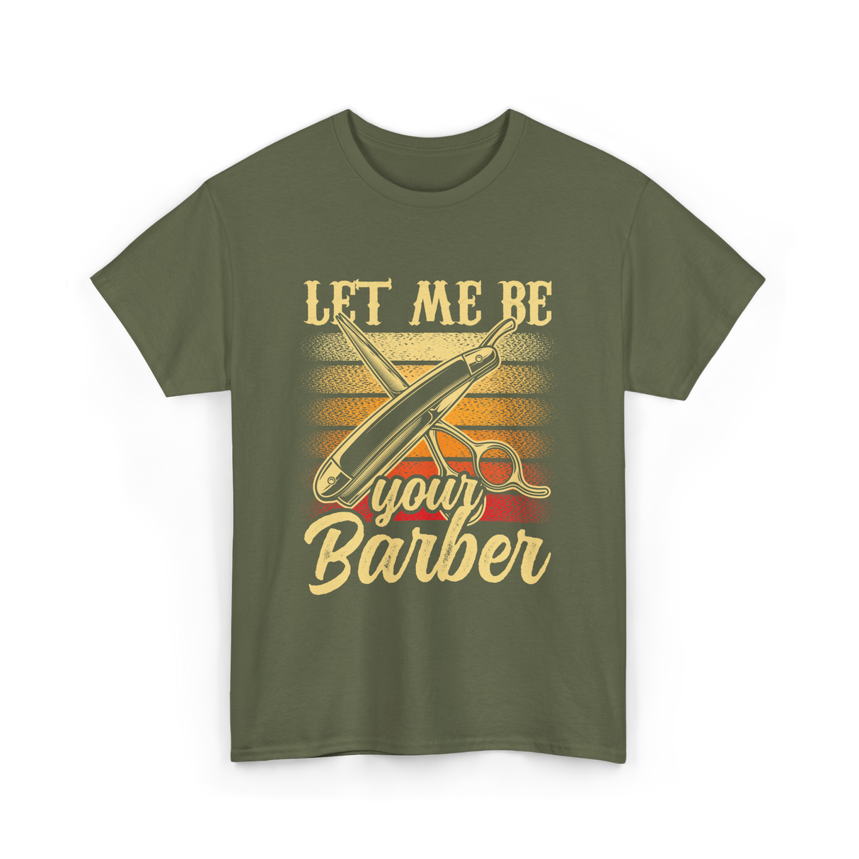 Let Me Be Your Barber T-Shirt - Military Green