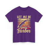 Let Me Be Your Barber T-Shirt - Purple