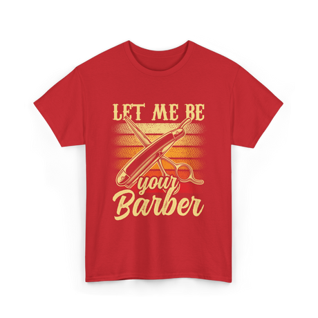 Let Me Be Your Barber T-Shirt - Red