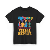 Let Me Call The Social Worker Social Work T-Shirt - Black