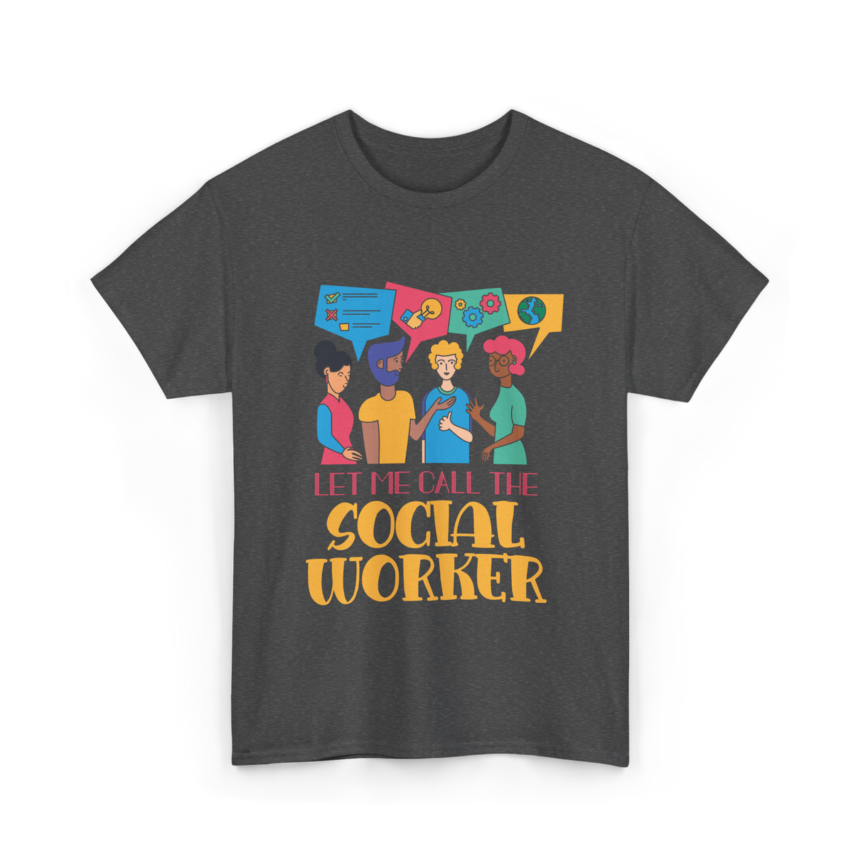 Let Me Call The Social Worker Social Work T-Shirt - Dark Heather