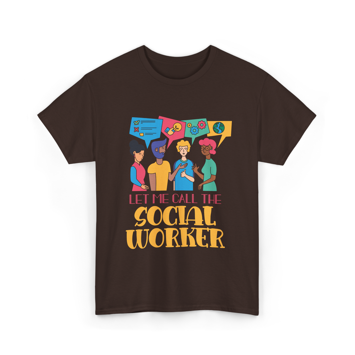 Let Me Call The Social Worker Social Work T-Shirt - Dark Chocolate