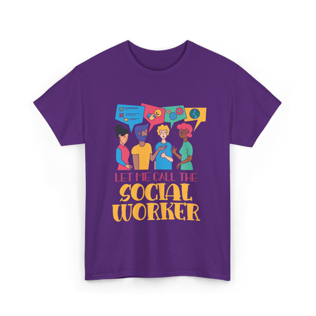 Let Me Call The Social Worker Social Work T-Shirt - Purple