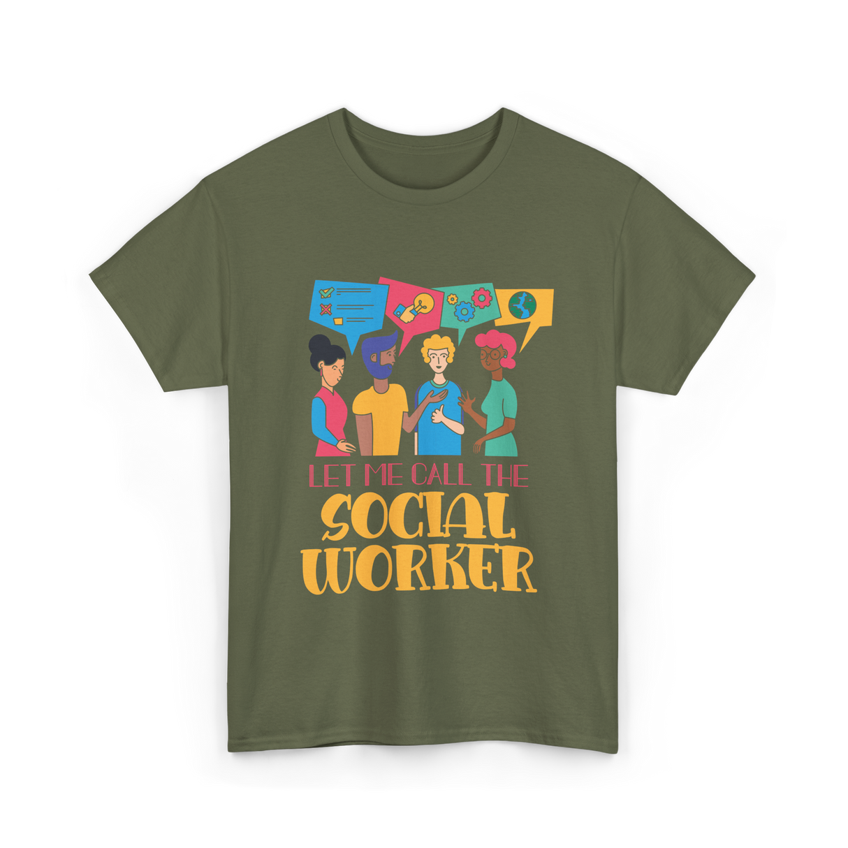 Let Me Call The Social Worker Social Work T-Shirt - Military Green