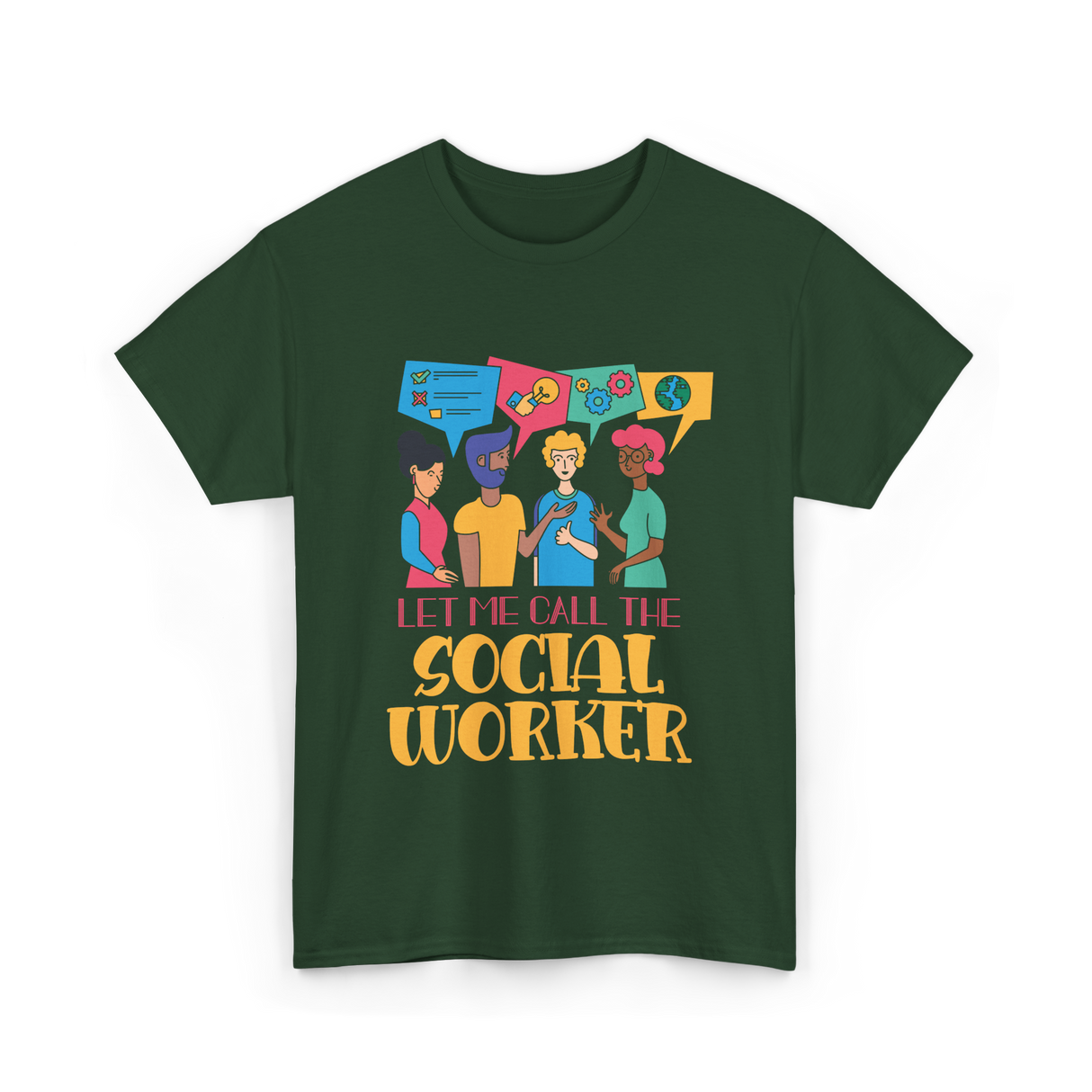 Let Me Call The Social Worker Social Work T-Shirt - Forest Green