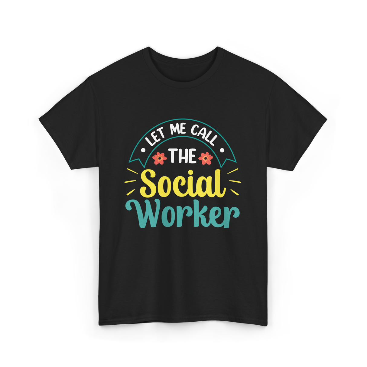 Let Me Call The Social Worker T-Shirt - Black