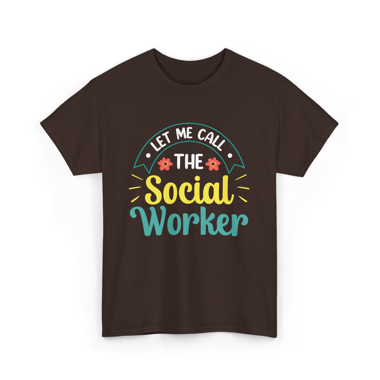 Let Me Call The Social Worker T-Shirt - Dark Chocolate