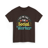 Let Me Call The Social Worker T-Shirt - Dark Chocolate