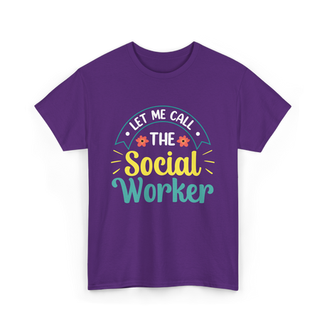 Let Me Call The Social Worker T-Shirt - Purple