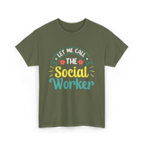 Let Me Call The Social Worker T-Shirt - Military Green