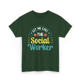 Let Me Call The Social Worker T-Shirt - Forest Green