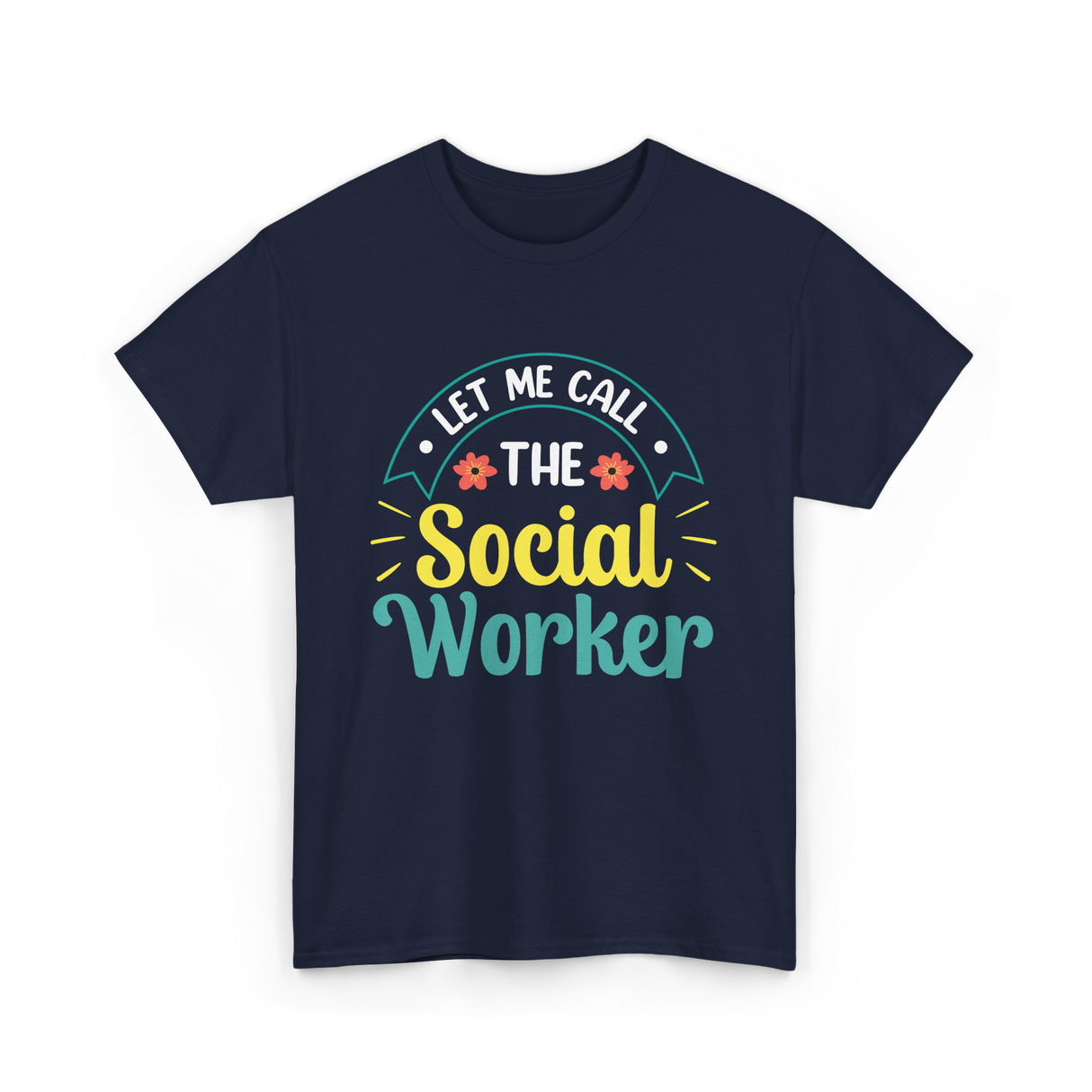 Let Me Call The Social Worker T-Shirt - Navy