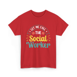 Let Me Call The Social Worker T-Shirt - Red