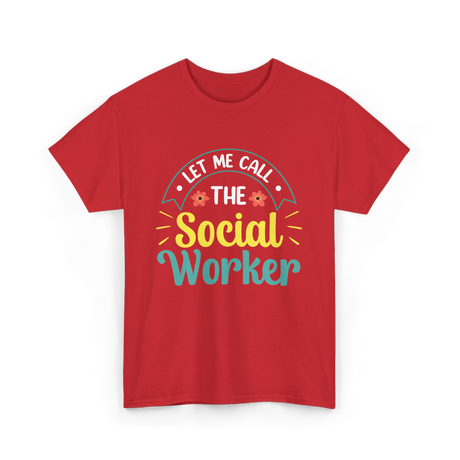 Let Me Call The Social Worker T-Shirt - Red