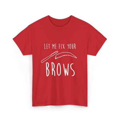 Let Me Fix Your Brows Eyebrow Artist T-Shirt - Red