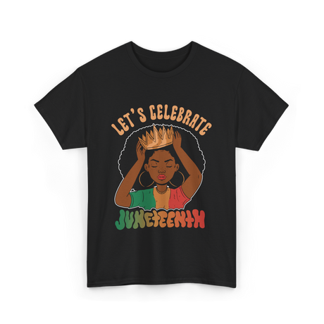 Lets Celebrate Juneteenth Black Culture T-Shirt - Black