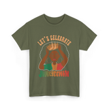 Lets Celebrate Juneteenth Black Culture T-Shirt - Military Green