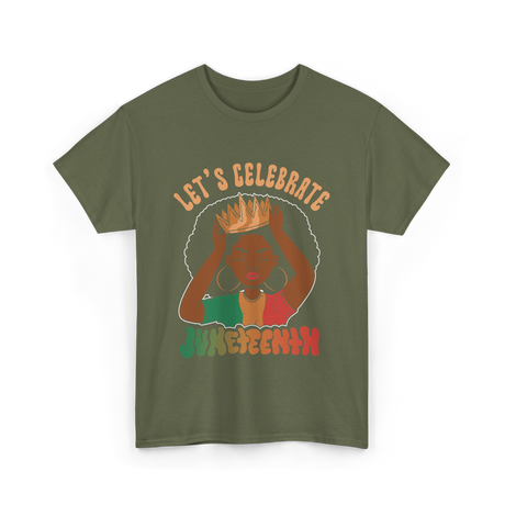 Lets Celebrate Juneteenth Black Culture T-Shirt - Military Green