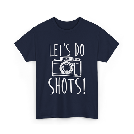 Let's Do Shots Photography Camera T-Shirt - Navy