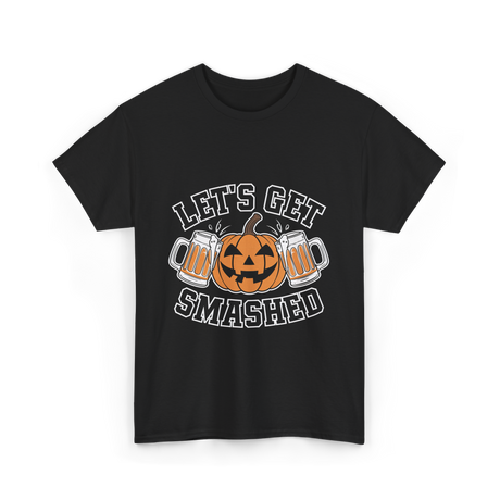 Let's Get Smashed Pumpkin Halloween T-Shirt - Black