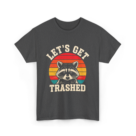 Let's Get Trashed Raccoon T-Shirt - Dark Heather