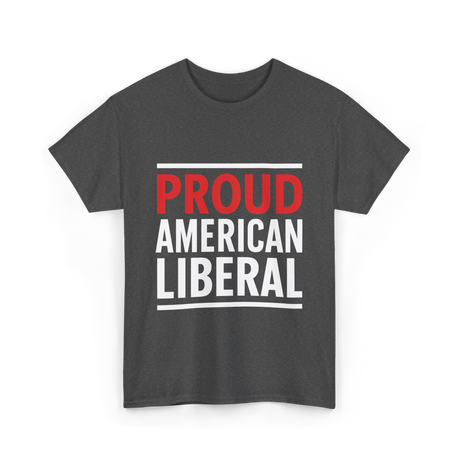 Liberal Political T-Shirt - Dark Heather