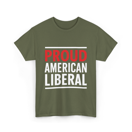 Liberal Political T-Shirt - Military Green