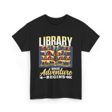 Library Where Adventure Begins Books T-Shirt - Black